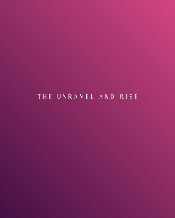 The Unravel and Rise